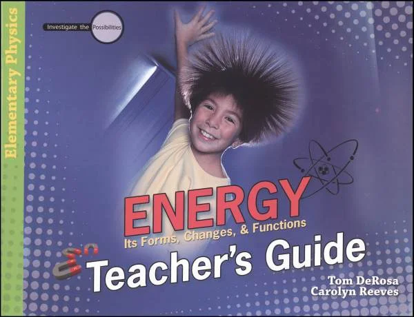 Energy: Its Forms, Changes & Functions Teacher’s Guide