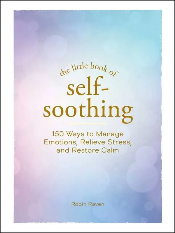 Little Book of Self-Soothing by Robin Raven